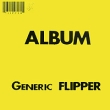 Flipper Generic (LP) Формат: Грампластинка (LP) (Картонный конверт) Дистрибьюторы: 4 Men With Beards, ООО "Лилит Рекордс" США Лицензионные товары Характеристики аудионосителей 2010 г Альбом: Импортное издание инфо 934p.
