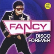 Fancy. Disco Forever. Формат: Audio CD (Jewel Case) Дистрибьюторы: ZYX Music, Концерн "Группа Союз" Германия Лицензионные товары. Характеристики аудионосителей 2009 г. Сборник: Импортное издание
